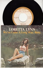 LORETTA LYNN - WE'VE COME A LONG WAY, BABY - ORIGINAL 45 WPS - GREAT SHAPE