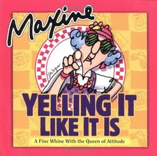 Maxine: Yelling it Like it is, Maxine