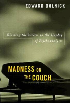 Madness on the Couch: Blaming the Victim in the Heyday of Psychoanalysis - GOOD