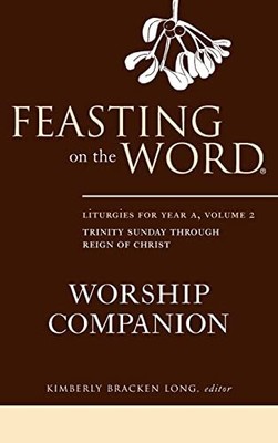 Feasting on the Word Worship Companion: Liturgies fo...