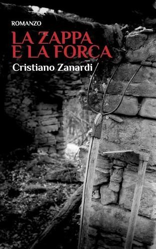 Cristiano Zanardi La zappa e la forca (Tapa blanda) - Imagen 1 de 1