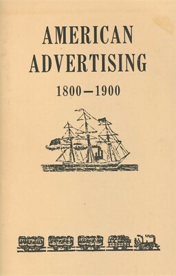 Early American Advertising 1800-1900 - Reproduced Examples / Book