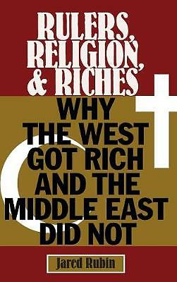 Rulers, Religion, and Riches Why the West Got Rich and the Middle East Did Not