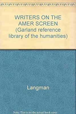 Writers on the American Screen : A Guide to Film Adaptations of A