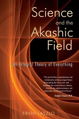 Science and the Akashic Field: An Integral Theory ... by Laszlo, Ervin Paperback