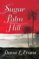 Sugar Palm Hill Dana L. Evans