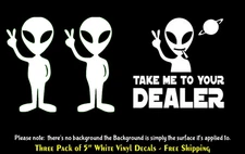 Aliens & Take Me to Your Dealer 3 Pack 5" White Vinyl Decals Car Truck Window