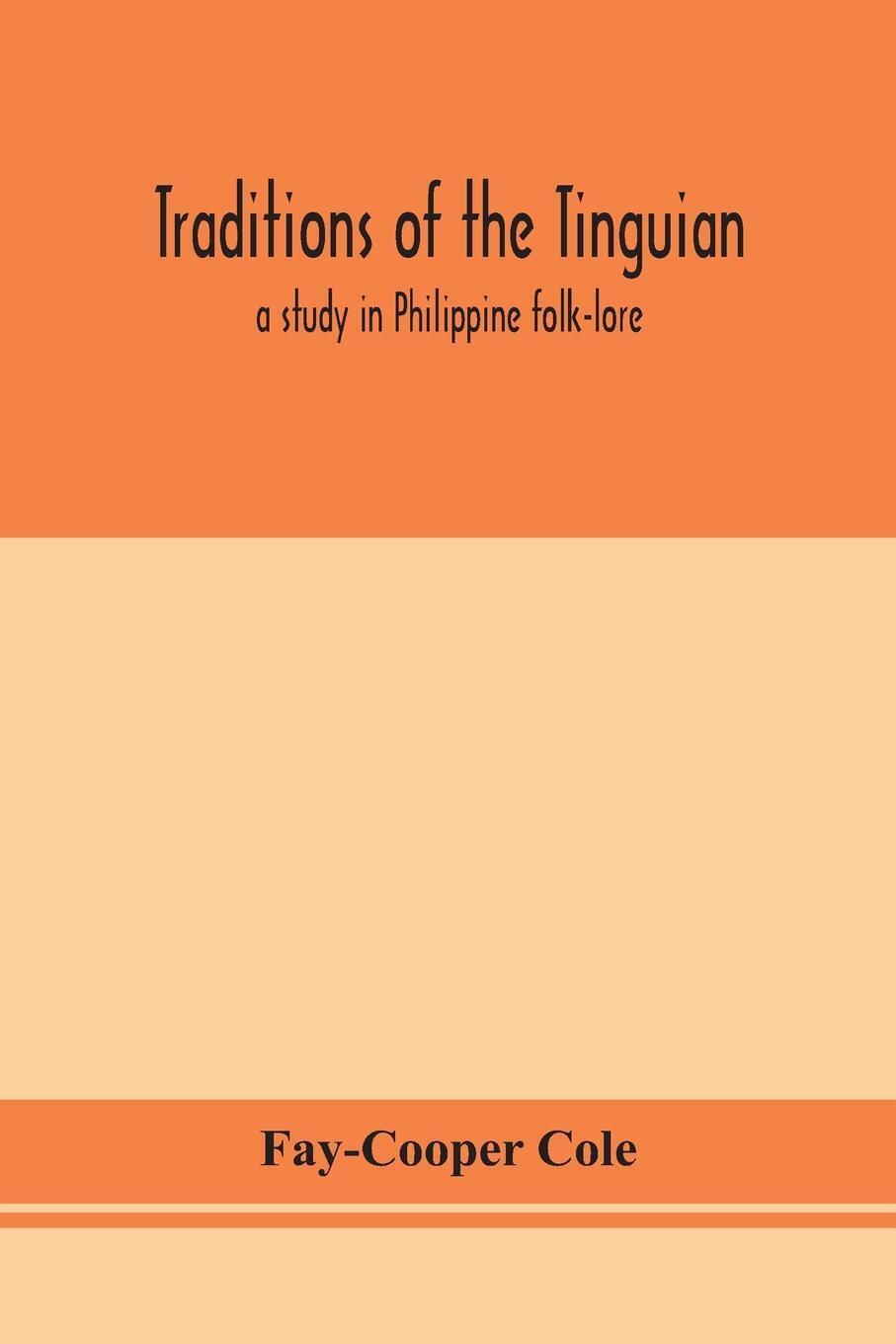 Thumbnail - Fay-cooper Cole | Traditions Of The Tinguian | Taschenbuch | Englisch