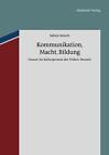 Kommunikation, Macht, Bildung von Sabine Koloch (2011, Gebundene Ausgabe)
