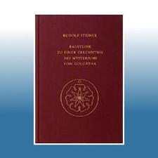 Bausteine zu einer Erkenntnis des Mysteriums von Golgatha | Rudolf Steiner