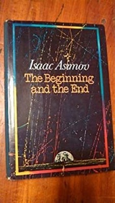 The Beginning and the End Hardcover Isaac Asimov