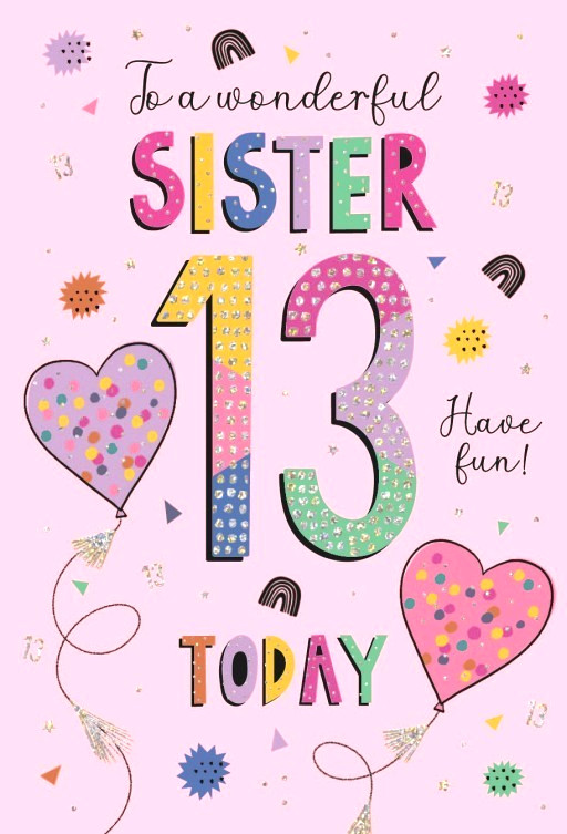 Birthday Card SISTER 13th. *Nine Inch Card with foiling, paper pages inside*