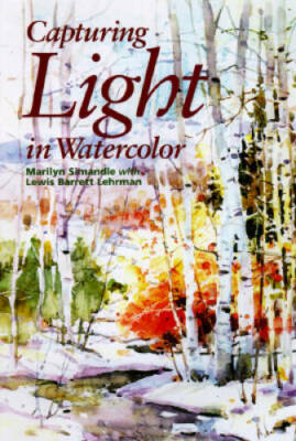 Capturing Light in Watercolor - Hardcover By Simandle, Marilyn - GOOD