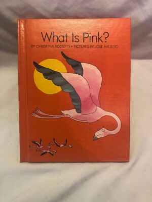 1971 What Is Pink? by Christina Rossetti , Pictures by Jose Aruego