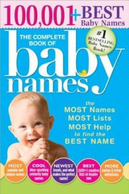 The Complete Book of Baby Names: The Most Names (100,001+), Most Uni - VERY GOOD