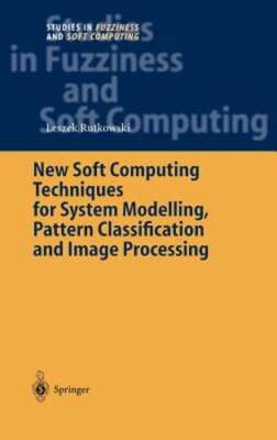 New Soft Computing Techniques for System Modeling, Pattern Classification and