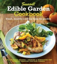 The Sunset Edible Garden Cookbook: Fresh, Healthy Cooking fro - VERY GOOD