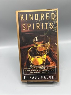 Kindred Spirits : The Spirit Journal Guide to the World's Distilled Spirits and