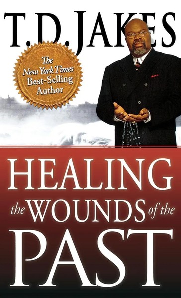 T. D. Jakes | Healing The Wounds Of The Past | Buch | Englisch (2011) | Gebunden-image