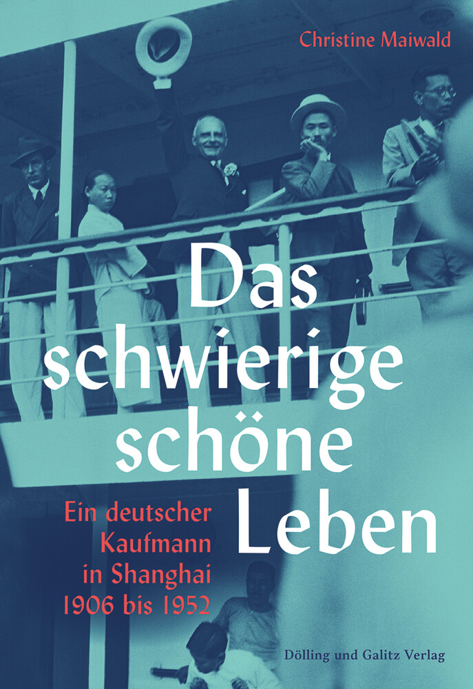 Thumbnail - Das Schwierige Schöne Leben. Ein Deutscher Kaufmann In Shanghai 1906