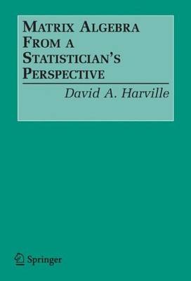 Matrix-Algebra aus der Perspektive eines Statistikers, Taschenbuch von Harville, Davi...