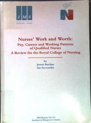 Nurses' Work and Worth: Pay, Careers and Working Patterns of Qualified Nurses; A