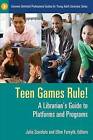 Teen Games Rule!: A Librarian's Guide to Platforms and Programs by ABC-CLIO (Paperback, 2013)
