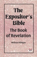 The Expositor's Bible The Book Of Revelation | William Milligan | Taschenbuch