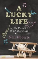 A Lucky Life | The Memoirs Of A 1950S Lad | Neil Roberts | Englisch | Buch
