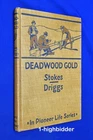 1926 Deadwood Gold Pioneer Life Black Hills South Dakota History Stokes Driggs