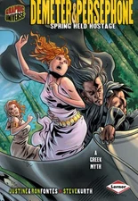 Graphic Universe: Demeter & Persephone: Spring Held Hostage by Justine Korman Fo