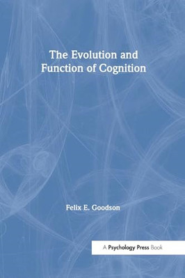 The evolution and function of cognition -  NEW Felix E. Goodso 2002/08/01