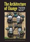 The Architecture of Change: Building a Better World by University of New Mexico Press (Hardback, 2013)
