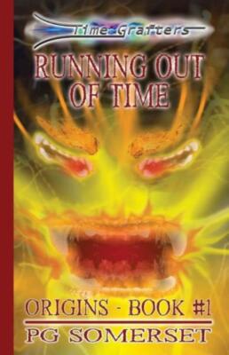 Time Grafters Book 1: Running Out Of Time: Origins Book 1