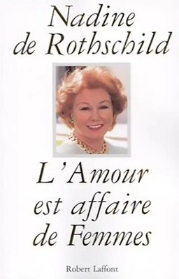 L'amour est affaire de femmes - Rothschild, Nadine de