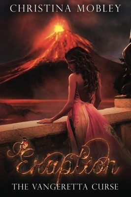 ERUPTION: THE VANGERETTA CURSE (VOLUME 3) By Christina Mobley & Melissa Davis
