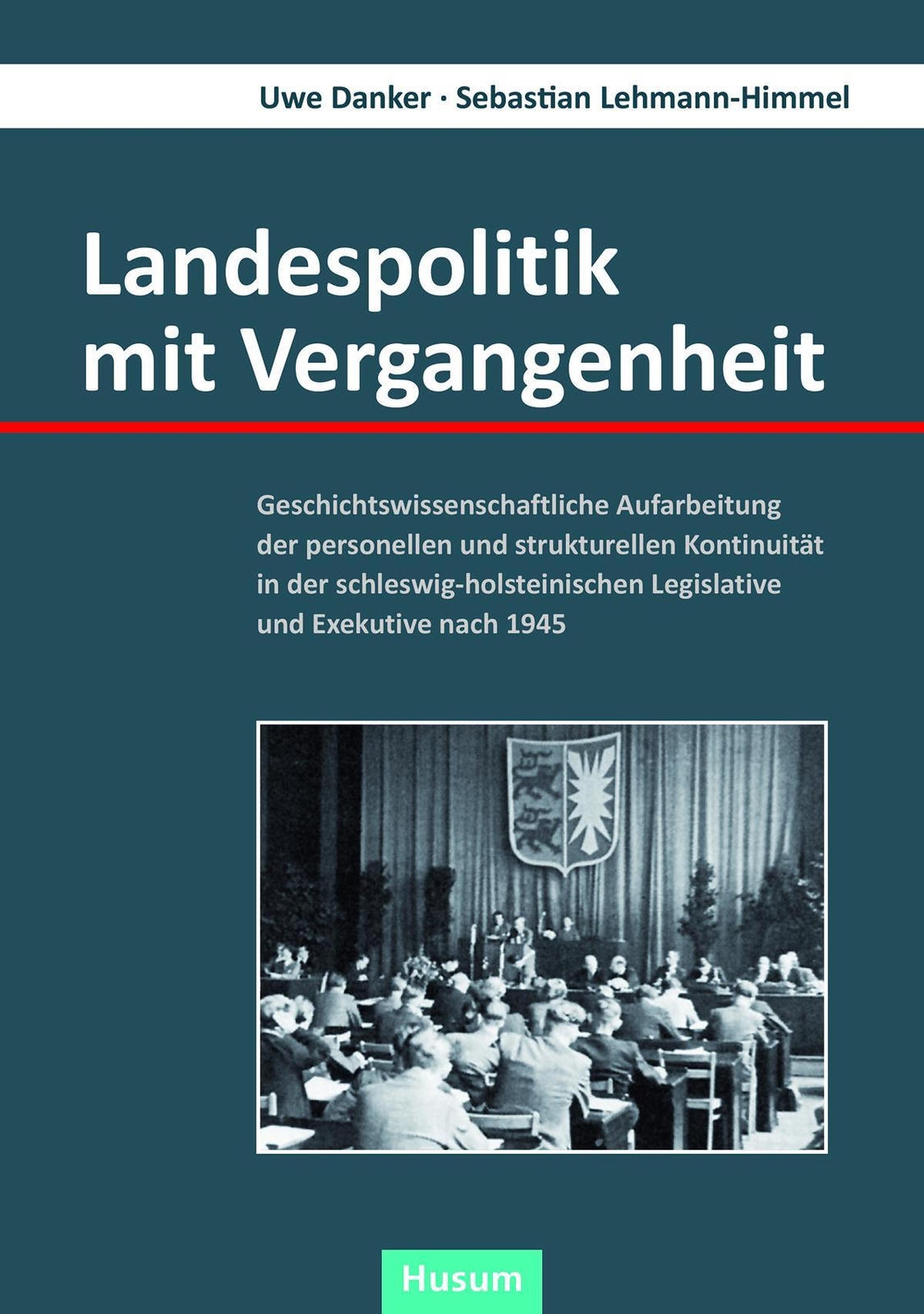 Thumbnail - Uwe Danker (u. A.) | Landespolitik Mit Vergangenheit | Buch | Deutsch