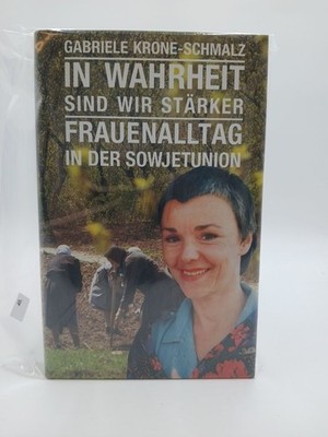In Wahrheit sind wir stärker. Frauenalltag in der Sowjetunion Krone-Schmalz, Gab