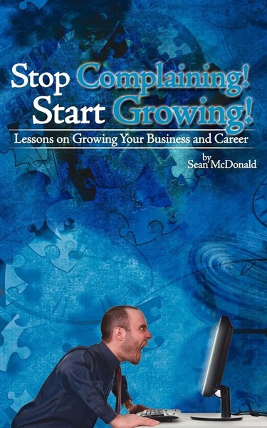 Sean Mcdonald | Stop Complaining! Start Growing! | Taschenbuch | Englisch (2009)-image