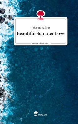 Johanna Failing | Beautiful Summer Love. Life is a Story - story.one | Buch