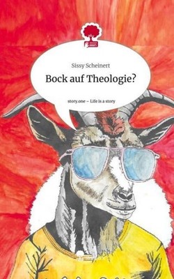 Bock auf Theologie?. Life is a Story - story.one Sissy Scheinert