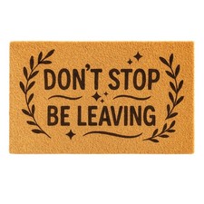 Dont Stop Be Leaving Doormat 30x18 Inch Faux Coir Non-Slip Front Door Mat