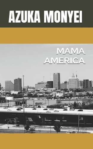 Mama America by Azuka Monyei Paperback Book