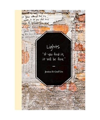 Lights - ¿If you find it, it will be fine.¿, Jessica D. Graf Urs
