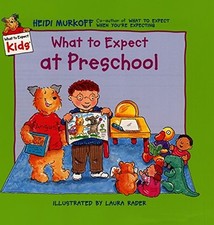 WHAT TO EXPECT AT PRESCHOOL WHAT TO EXPECT KIDS By Heidi Murkoff Laura Rader