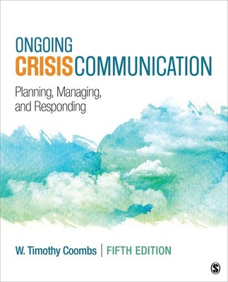 Ongoing Crisis Communication: Planning, Managing, and Responding by Coombs
