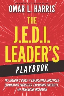 The J.E.D.I. Leader's Playbook: The Insider's Guide to Eradicating Injustices, E