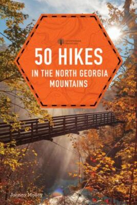 50 Hikes in the North Georgia Mountains | Johnny Molloy | englisch