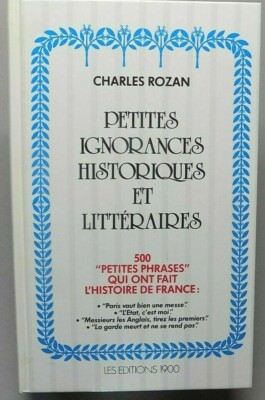 KLEINE HISTORISCHE UND LITERARISCHE UNWISSENHEIT Charles Rozan 1989