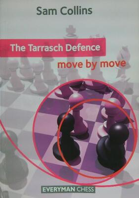 THE TARRASCH DEFENCE: MOVE BY MOVE COLLINS SAM EVERYMAN CHESS 2013 \ BROSSURA